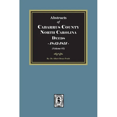 Cabarrus County, North Carolina Deeds, 1842-1851. (Volume #5)