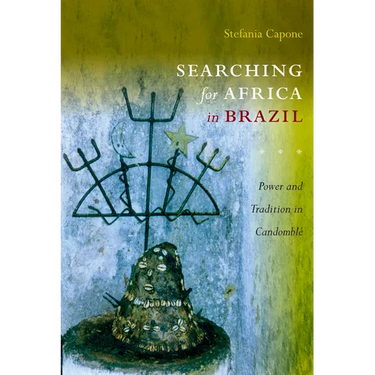 Searching for Africa in Brazil: Power and Tradition in Candomblé