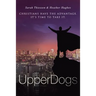 Upperdogs: Christians Have the Advantage. It's Time to Take It