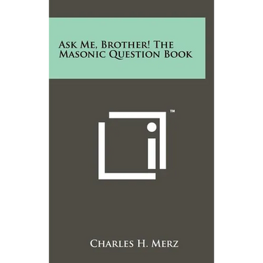 Ask Me, Brother! The Masonic Question Book