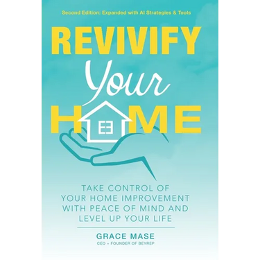 Revivify Your Home: Take Control of Your Home Improvement With Peace of Mind and Level Up Your Life
