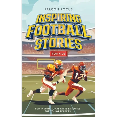 Inspiring Football Stories For Kids - Fun, Inspirational Facts & Stories For Young Readers