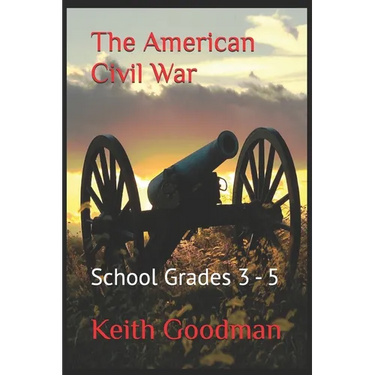 The American Civil War: School Grades 3 - 5
