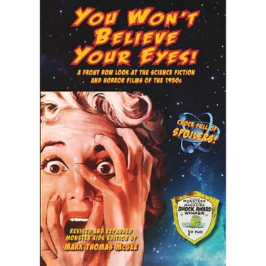 You Won't Believe Your Eyes! (Revised and Expanded Monster Kids Edition): A Front Row Look at the Science Fiction and Horror Films of the 1950s