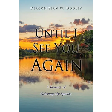 Until I See You Again: A Journey of Grieving My Spouse