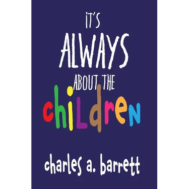 It's Always About the Children