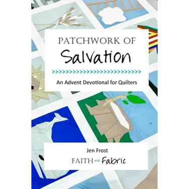 Patchwork of Salvation: An Advent Devotional for Quilters