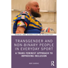Transgender and Non-Binary People in Everyday Sport: A Trans Feminist Approach to Improving Inclusion
