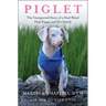 Piglet: The Unexpected Story of a Deaf, Blind, Pink Puppy and His Family