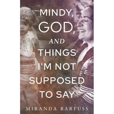 Mindy, God, and Things I'm Not Supposed to Say