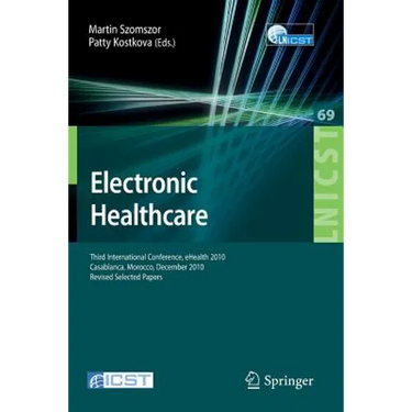 Electronic Healthcare: Third International Conference, Ehealth 2010, Casablanca, Morocco, December 13-15, 2010, Revised Selected Papers