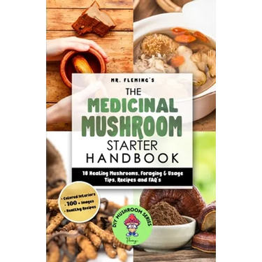 The Medicinal Mushroom Starter Handbook: 18 Healing Mushrooms, Foraging & Usage Tips, Recipes and FAQ's