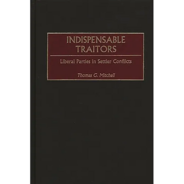 Indispensable Traitors: Liberal Parties in Settler Conflicts