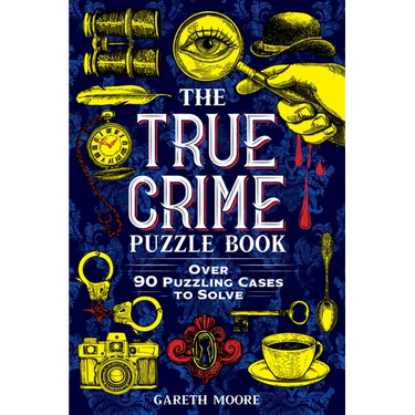The True Crime Puzzle Book: Over 90 Puzzling Cases to Solve