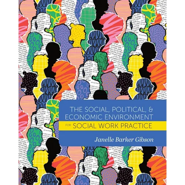 The Social, Political, and Economic Environment for Social Work Practice