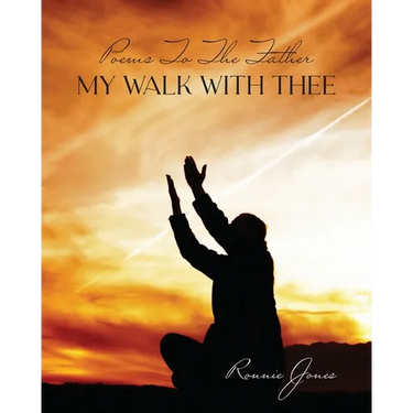 Poems To The Father My Walk With Thee
