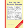 Start Your Own Computer Business: The Unembellished Guide