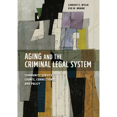 Aging and the Criminal Legal System: Community Services, Courts, Corrections, and Policy