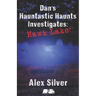 Dan's Hauntastic Haunts Investigates: Hawk Lake: A ghostly MM paranormal romance