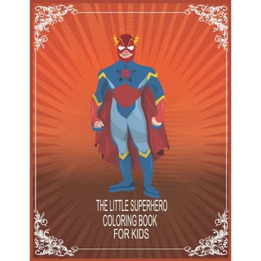 The Little Superhero coloring book for kids: The Coloring Book for kids