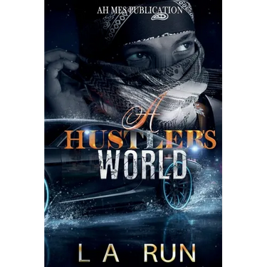 A Hustler's World: A Gripping Urban Fiction Tale of Crime, Loyalty, and Street Survival