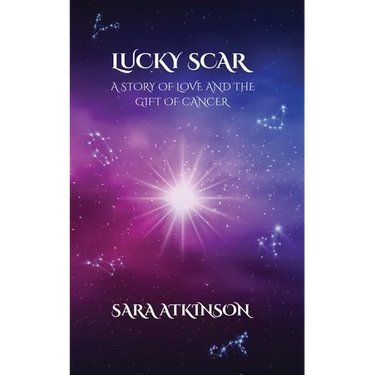 Lucky Scar: A Story of Love and the Gift of Cancer