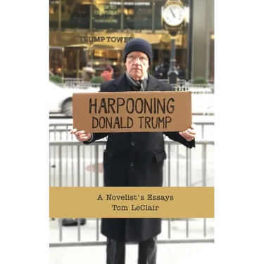 Harpooning Donald Trump: A Novelist's Essays