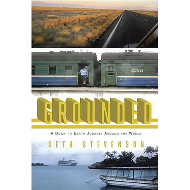 Grounded: A Down to Earth Journey Around the World
