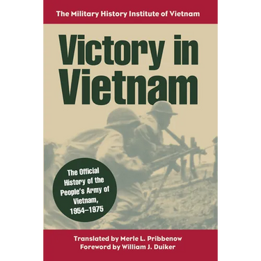 Victory in Vietnam: The Official History of the People's Army of Vietnam, 1954-1975