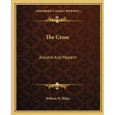 The Cross: Ancient And Modern