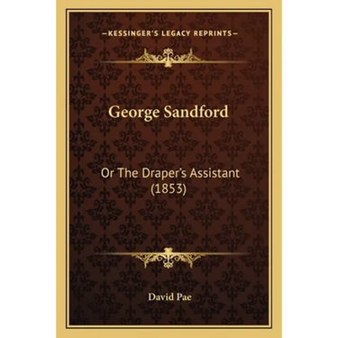 George Sandford: Or The Draper's Assistant (1853)