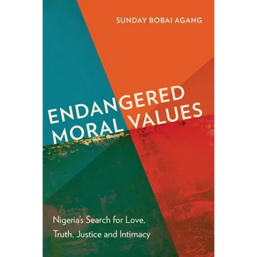 Endangered Moral Values: Nigeria's Search for Love, Truth, Justice and Intimacy