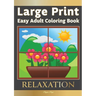 Large Print Easy Adult Coloring Book RELAXATION: The Perfect Companion For Seniors, Beginners & Anyone Who Enjoys Easy Coloring