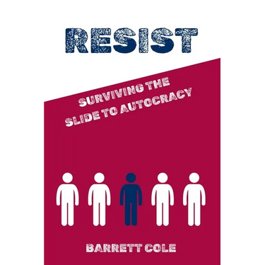 Resist: Surviving the Slide to Autocracy