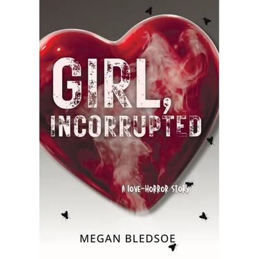 Girl, Incorrupted: a love-horror story