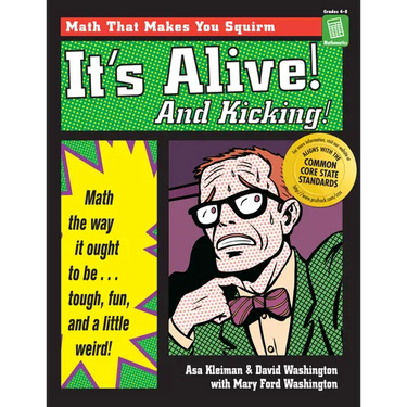 It's Alive and Kicking: Math the Way It Ought to Be - Tough, Fun, and a Little Weird