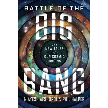 Battle of the Big Bang: The New Tales of Our Cosmic Origins