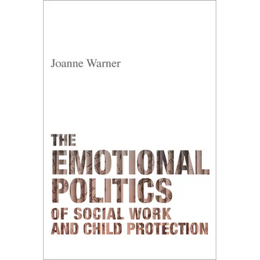 The Emotional Politics of Social Work and Child Protection