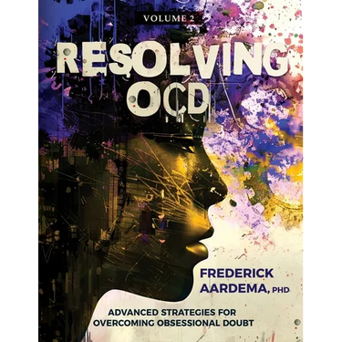 Resolving OCD: Advanced Strategies for Overcoming Obsessional Doubt (Volume 2)