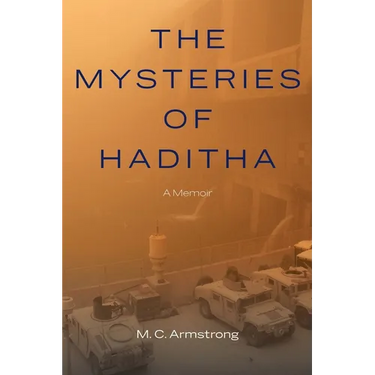 The Mysteries of Haditha: A Memoir