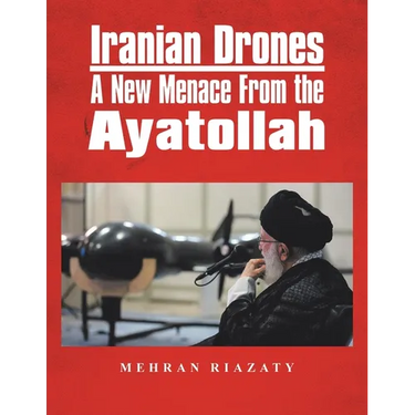 Iranian Drones: A New Menace From the Ayatollah