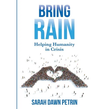 Bring Rain: Helping Humanity in Crisis