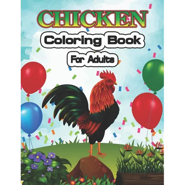 Chicken Coloring Book for Adults: An Adult Coloring Pages for Chicken Lovers