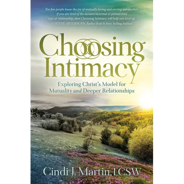 Choosing Intimacy: Exploring Christ's Model for Mutuality and Deeply Connected Relationships