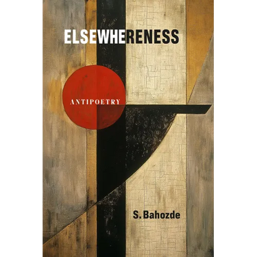 Elsewhereness: Antipoetry