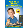 And Then There Was the Time...: Pee-Your-Pants Anecdotes in the Life of a Witty Writer