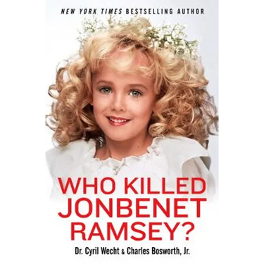 Who Killed JonBenet Ramsey?