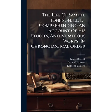 The Life Of Samuel Johnson, Ll. D., Comprehending An Account Of His Studies, And Numerous Works, In Chronological Order