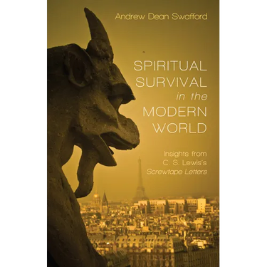 Spiritual Survival in the Modern World: Insights from C. S. Lewis's Screwtape Letters
