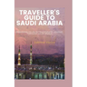 Traveller's Guide to Saudi Arabia: Embarking on an Extraordinary Journey through Saudi Arabia